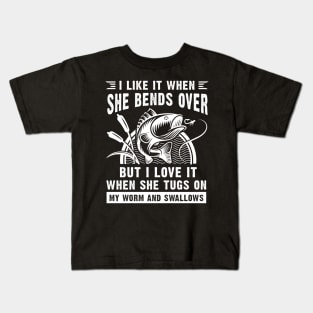 I Like It When She Bends Over Funny Fisherman Kids T-Shirt